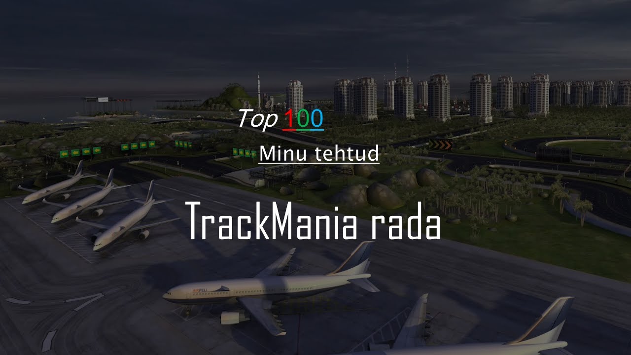 Top 100 minu tehtud TrackMania rada - The Movie